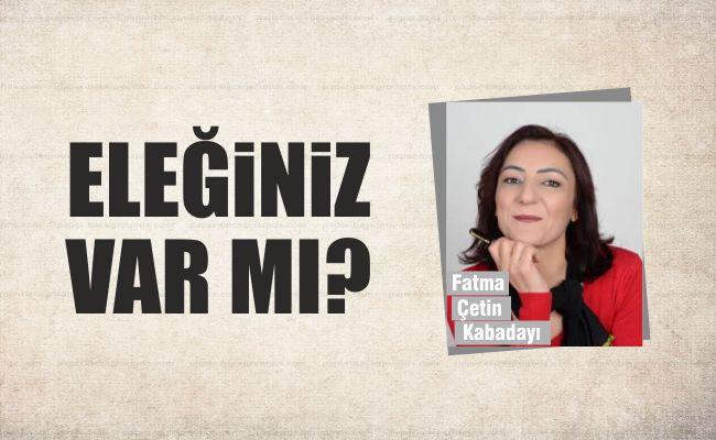 Eleğiniz Var Mı?