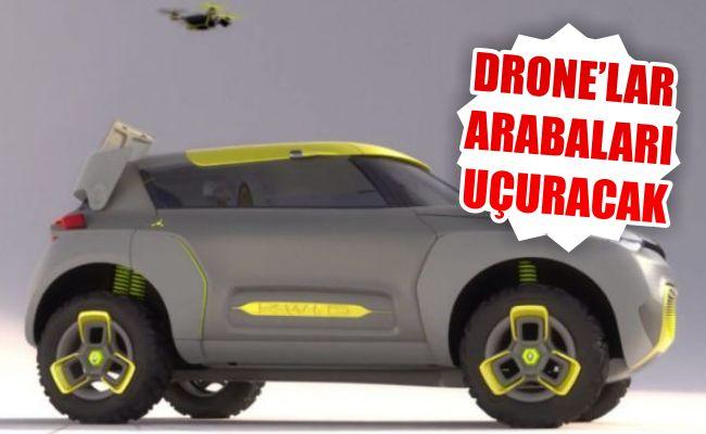 Drone’lar arabaları uçuracak