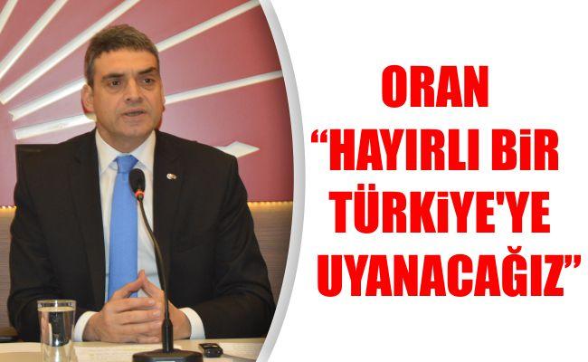 Oran: “Hayırlı bir Türkiye’ye uyanacağız”