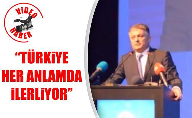 “Türkiye her anlamda ilerliyor”