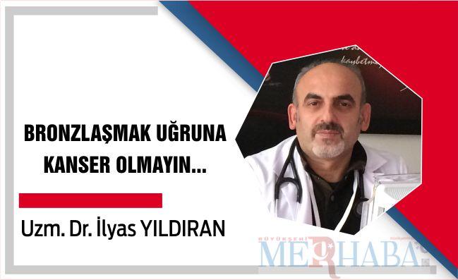 Bronzlaşmak uğruna kanser olmayın
