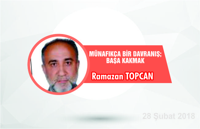 MÜNAFIKÇA BİR DAVRANIŞ; BAŞA KAKMAK