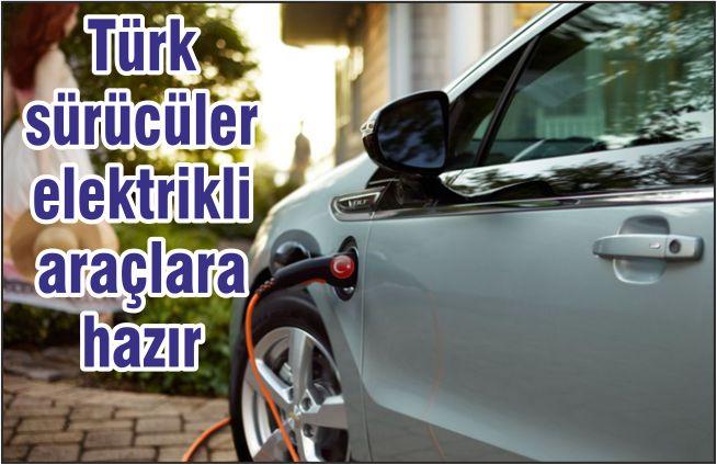 Türk Sürücüler Elektrikli Araçlara Hazır