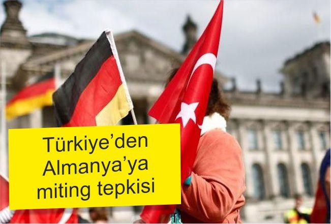 Türkiye’den Almanya’ya miting tepkisi!