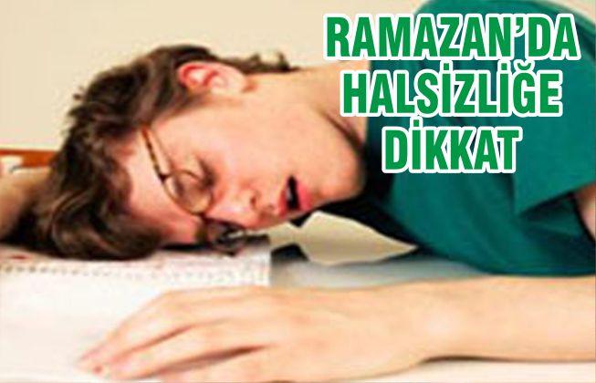 RAMAZANDA HALSİZLİĞE DİKKAT!