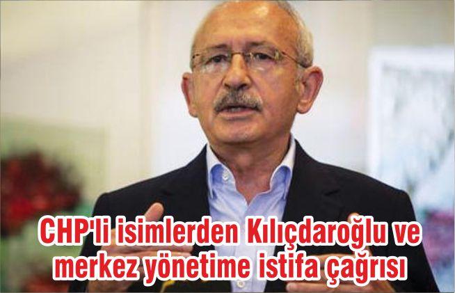 CHP’li isimlerden Kılıçdaroğlu ve merkez yönetime istifa çağrısı