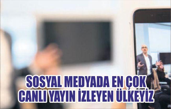 Türkiye Sosyal Medyada En Çok Canlı Yayın İzleyen Ülke Oldu
