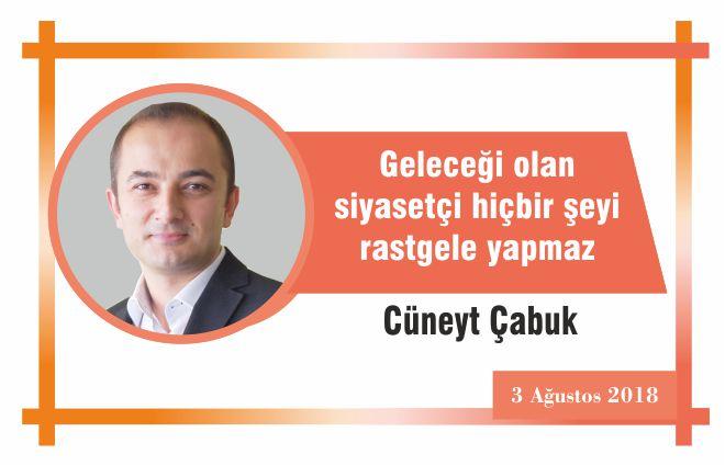 Geleceği olan siyasetçi hiçbir şeyi rastgele yapmaz