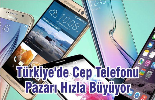 Türkiye’de Cep Telefonu Pazarı Hızla Büyüyor