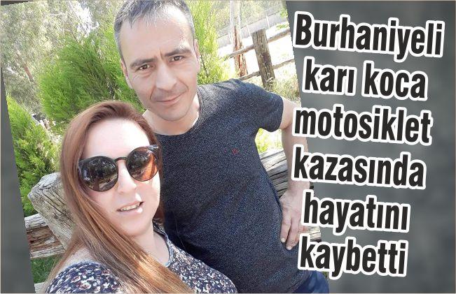 Burhaniyeli karı koca motosiklet kazasında hayatını kaybetti