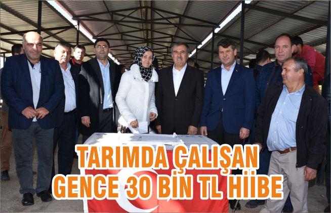 TARIMDA ÇALIŞAN GENCE 30 BİN TL HİİBE