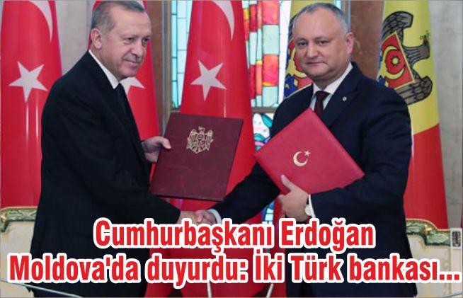 Cumhurbaşkanı Erdoğan Moldova’da duyurdu: İki Türk bankası…