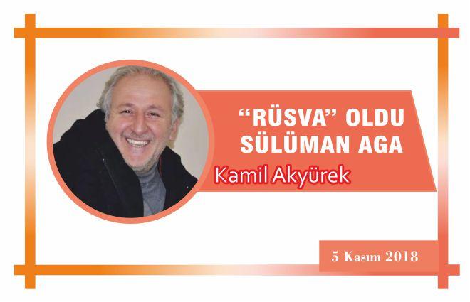 “RÜSVA” OLDU SÜLÜMAN AGA