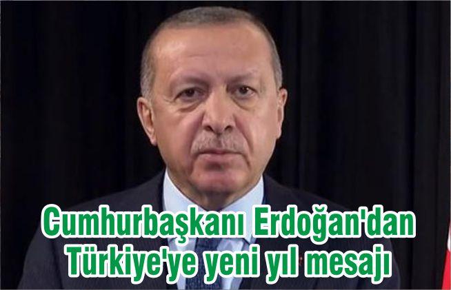 Cumhurbaşkanı Erdoğan’dan Türkiye’ye yeni yıl mesajı
