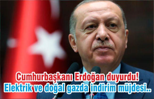 Cumhurbaşkanı Erdoğan duyurdu! Elektrik ve doğal gazda indirim müjdesi..
