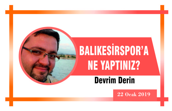 Balıkesirspor’a ne yaptınız?
