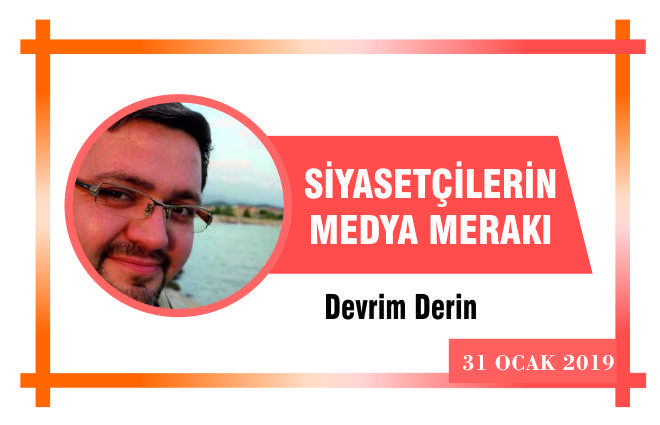 Siyasetçilerin medya merakı..