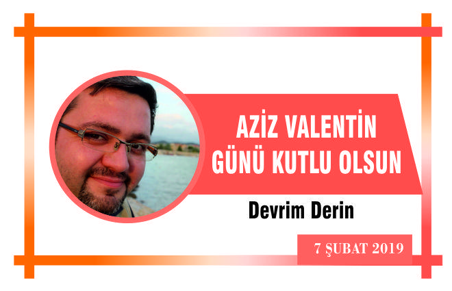Aziz Valentin Günü kutlu olsun..