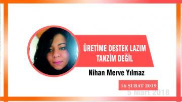 ÜRETİME DESTEK LAZIM TANZİM DEĞİL