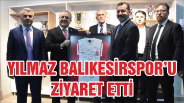 YILMAZ BALIKESİRSPOR’U ZİYARET ETTİ