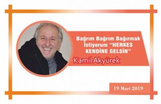 Bağrım Bağrım Bağırmak İstiyorum “HERKES KENDİNE GELSİN”