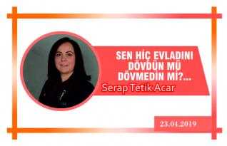 SEN HİÇ EVLADINI DÖVDÜN MÜ DÖVMEDİN Mİ …