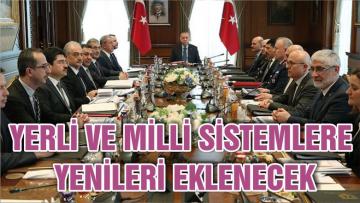 YERLİ VE MİLLİ SİSTEMLERE YENİLERİ EKLENECEK