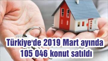 Türkiye’de 2019 Mart ayında 105 046 konut satıldı
