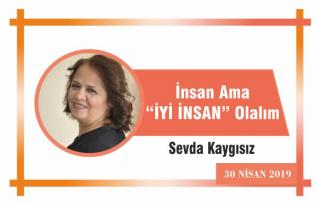 İnsan Ama “İYİ İNSAN” Olalım!