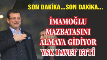 İMAMOĞLU’NA MAZBATA DAVETİ