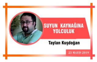 SUYUN KAYNAĞINA YOLCULUK