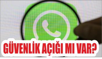 WHATSAP’TA GÜVENLİK AÇIĞI MI VAR?