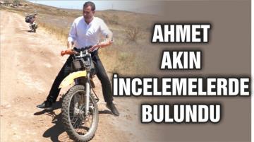 AKIN MOTORSİKLETLE İNCELEMELERDE BULUNDU