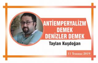 ANTİEMPERYALİZM DEMEK DENİZLER DEMEK