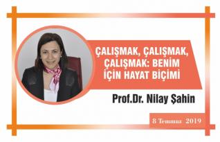 ÇALIŞMAK, ÇALIŞMAK, ÇALIŞMAK: BENİM İÇİN HAYAT BİÇİMİ