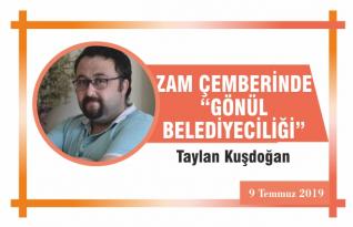 ZAM ÇEMBERİNDE “GÖNÜL BELEDİYECİLİĞİ”