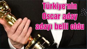 Türkiye’nin Oscar aday adayı belli oldu