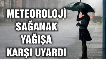 Meteorolojiden sağanak uyarısı