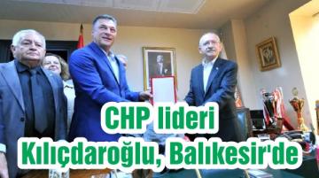CHP lideri Kılıçdaroğlu, Balıkesir’de