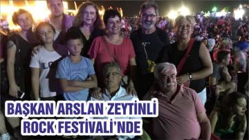 BAŞKAN ARSLAN ZEYTİNLİ ROCK FESTİVALİ’NDE