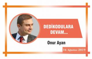 DEDİKODULARA DEVAM…