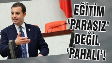 EĞİTİM ‘PARASIZ’ DEĞİL ‘PAHALI’!