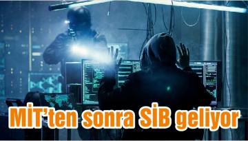 MİT’ten sonra SİB geliyor