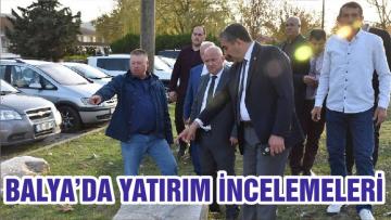 BALYA’DA YATIRIM İNCELEMELERİ
