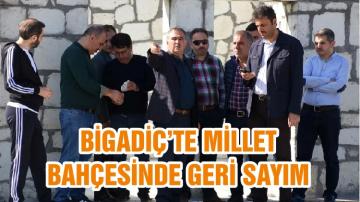 BİGADİÇ’TE MİLLET BAHÇESİNDE GERİ SAYIM