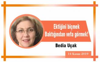 Ektiğini biçmek Baktığından vefa görmek