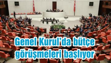 Genel Kurul’da bütçe görüşmeleri başlıyor
