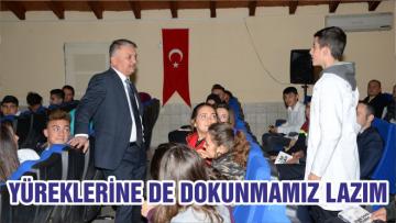 YÜREKLERİNE DE DOKUNMAMIZ LAZIM