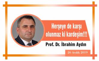 Herşeye de karşı olunmaz ki kardeşim!!!