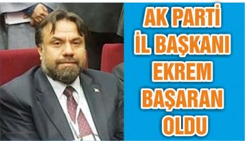 AK PARTİ İL BAŞKANI EKREM BAŞARAN OLDU